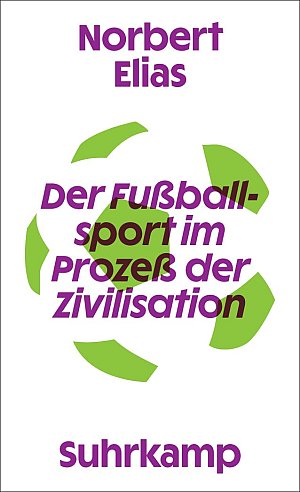 Der Fussballsport im Prozess der Zivilisation