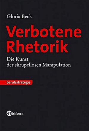 Verbotene Rhetorik: Die Kunst der skrupellosen Manipulation