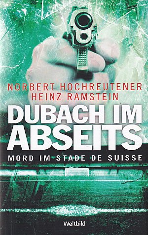 Dubach im Abseits - Mord im Stade de Suisse