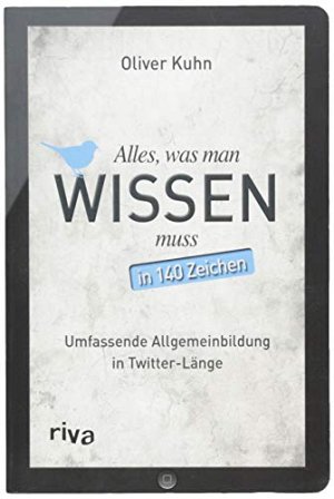Alles, was man wissen muss - in 140 Zeichen