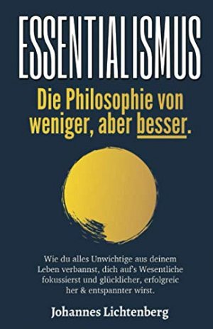 ESSENTIALISMUS - Die Philosophie von weniger, aber besser