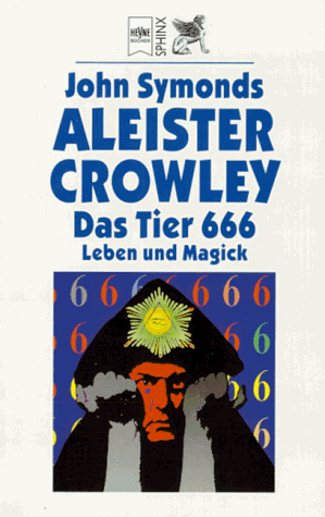 Aleister Crowley - Das Tier 666 - Leben und Magick