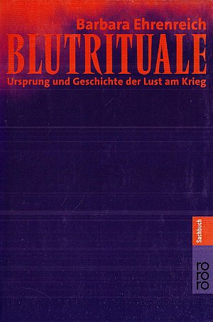 Blutrituale - Ursprung und Geschichte der Lust am Krieg