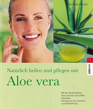 Natürlich heilen und pflegen mit Aloe vera