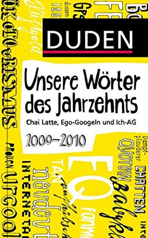 Duden - Unsere Wörter des Jahrzehnts 2000-2010