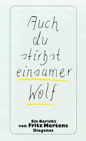 Auch du stirbst, einsamer Wolf