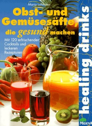 Obst- und Gemüsesäfte, die gesund machen