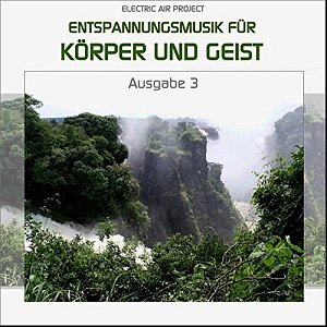 Entspannungsmusik für Körper und Geist 3 [CD]