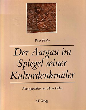 Der Aargau im Spiegel seiner Kulturdenkmäler