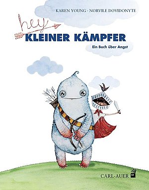 Hey, kleiner Kämpfer - Ein Buch über Angst