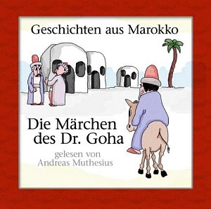 Geschichten aus Marokko - Die Märchen des Dr. Goha
