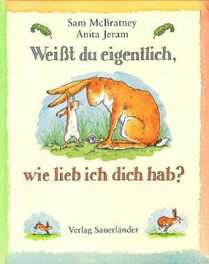 Weisst du eigentlich, wie lieb ich dich hab?