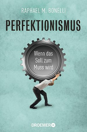 Perfektionismus - Wenn das Soll zum Muss wird