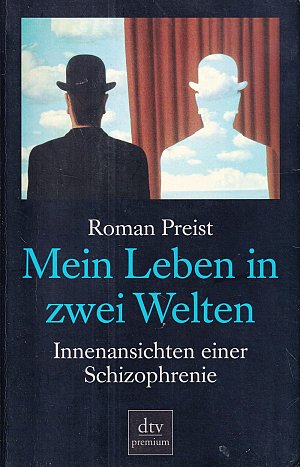 Mein Leben in zwei Welten - Innenansichten einer Schizophrenie
