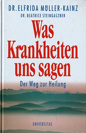 Was Krankheiten uns sagen - Der Weg zur Heilung