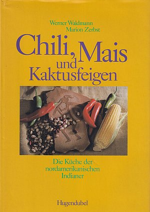 Chili, Mais und Kaktusfeigen