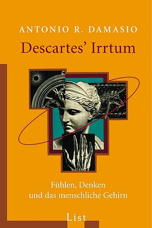 Descartes' Irrtum: Fühlen, Denken und das menschliche Gehirn