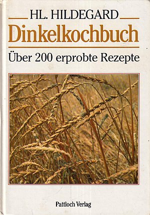 Dinkelkochbuch - Über 200 erprobte Rezepte