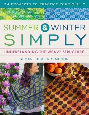 Summer and Winter Simply: Understanding the Weave Structure 34 Projects...