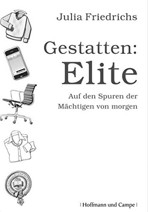 Gestatten: Elite. Auf den Spuren der Mächtigen von morgen