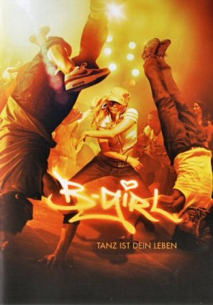 B-Girl - Tanz ist dein Leben [DVD]