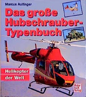 Das grosse Hubschrauber-Typenbuch - Helicopter der Welt
