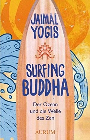 Surfing Buddha - Der Ozean und die Welle des Zen