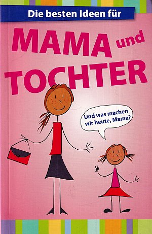 Die besten Ideen für Mama und Tochter