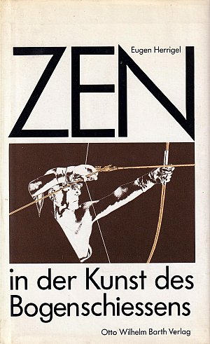 Zen in der Kunst des Bogenschiessens
