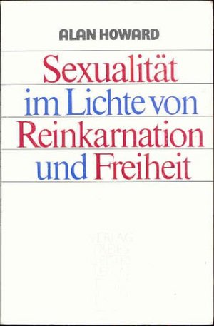 Sexualität im Lichte von Reinkarnation und Freiheit