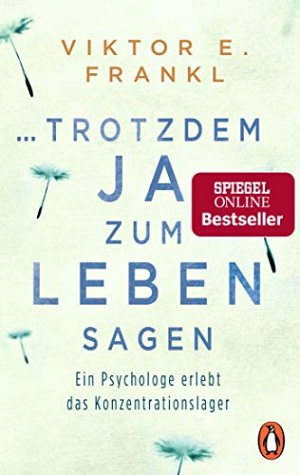 Trotzdem Ja zum Leben sagen