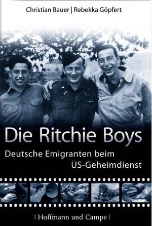 Die Ritchie Boys: Deutsche Emigranten beim US-Geheimdienst