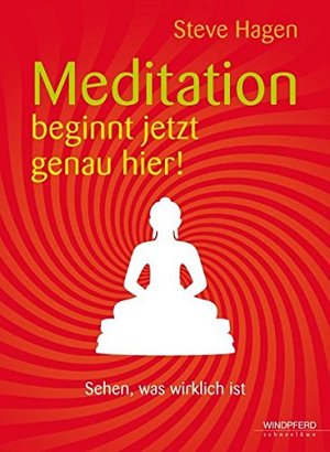 Meditation beginnt jetzt genau hier!
