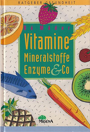 Vitamine, Mineralstoffe, Enzyme & Co.