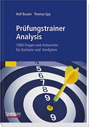 Prüfungstrainer Analysis: 1000 Fragen und Antworten für Bachelor und Vordiplom