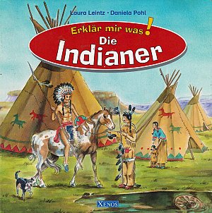 Erklär mir was! - Die Indianer