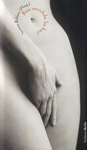 Bitte streicheln Sie hier... 20 erotische Geschichten