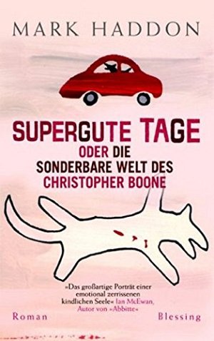 Supergute Tage oder Die sonderbare Welt des Christopher Boone