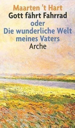 Gott fährt Fahrrad oder Die wunderliche Welt meines Vaters