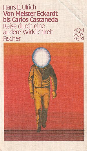 Von Meister Eckardt bis Carlos Castaneda: Reise durch eine andere...