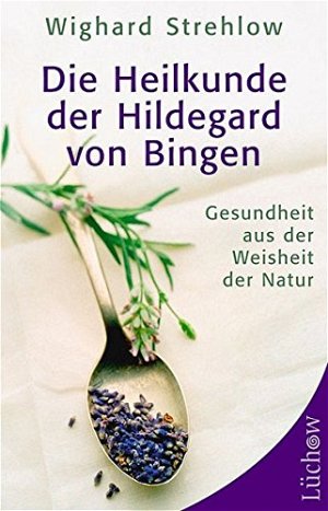 Die Heilkunde der Hildegard von Bingen