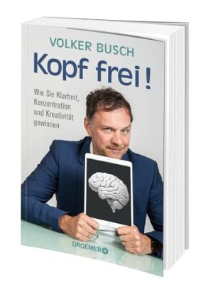 Kopf frei! - Wie Sie Klarheit, Konzentration und Kreativität gewinnen