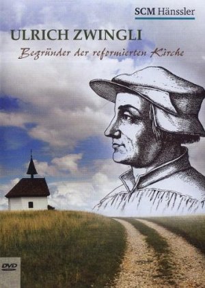 Ulrich Zwingli - Begründer der reformierten Kirche [DVD]