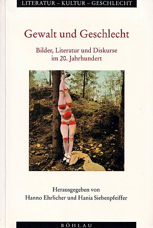 Gewalt und Geschlecht: Bilder, Literatur und Diskurse im 20. Jahrhundert