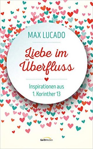 Liebe im Überfluss - Inspirationen aus 1. Korinther 13