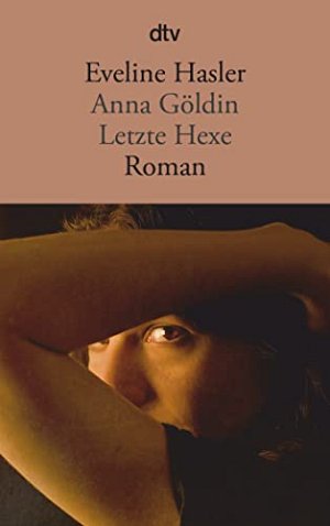 Anna Göldin - Letzte Hexe