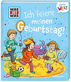 WAS IST WAS Meine Welt - Ich feiere meinen Geburtstag!...