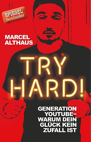 Try Hard! Generation YouTube - Warum dein Glück kein Zufall...