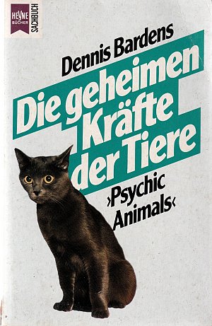 Die geheimen Kräfte der Tiere. Psychic Animals.