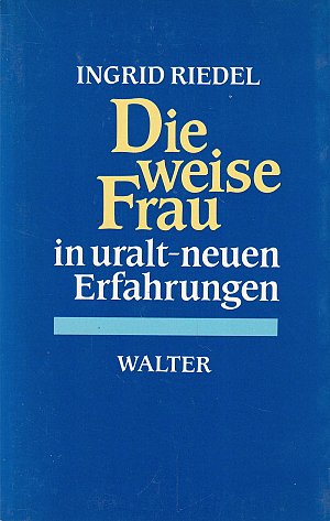 Die weise Frau in uralt-neuen Erfahrungen